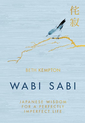Wabi Sabi: Japanese Wisdom For A Perfectly Imperfect Life