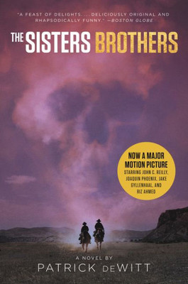 The Sisters Brothers [Movie Tie-In]: A Novel