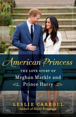 American Princess: The Love Story Of Meghan Markle And Prince Harry