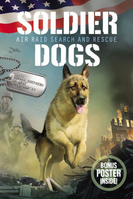 Soldier Dogs #1: Air Raid Search And Rescue