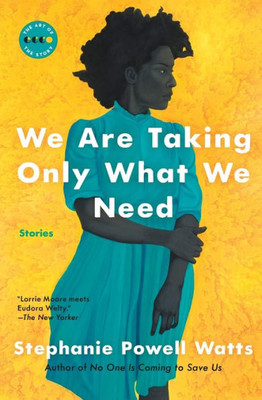 We Are Taking Only What We Need: Stories (Art Of The Story)