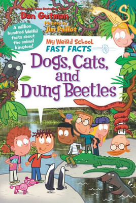 My Weird School Fast Facts: Dogs, Cats, And Dung Beetles (My Weird School Fast Facts, 5)