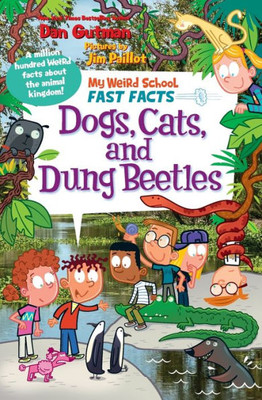 My Weird School Fast Facts: Dogs, Cats, And Dung Beetles (My Weird School Fast Facts, 5)