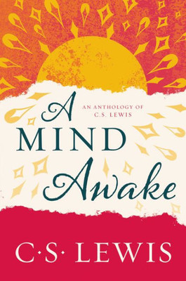 A Mind Awake: An Anthology Of C. S. Lewis