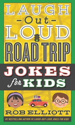 Laugh-Out-Loud Road Trip Jokes For Kids (Laugh-Out-Loud Jokes For Kids)