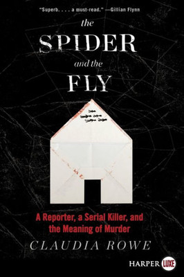 The Spider And The Fly: A Reporter, A Serial Killer, And The Meaning Of Murder