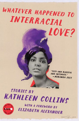 Whatever Happened To Interracial Love?: Stories (Art Of The Story)