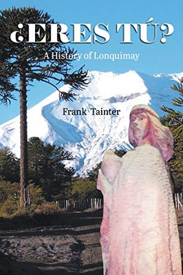 ¿Eres tú?: A History of Lonquimay