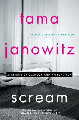 Scream: A Memoir Of Glamour And Dysfunction