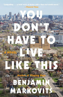 You Don'T Have To Live Like This: A Novel