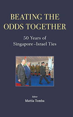 Beating the Odds Together: 50 Years of Singapore-Israel Ties