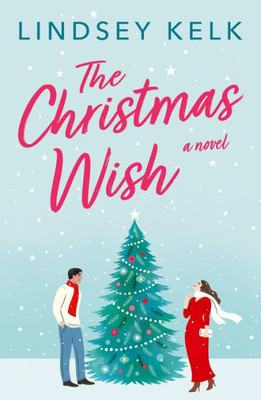 The Christmas Wish: The Hilarious New Festive Christmas Romance From The Bestselling Author