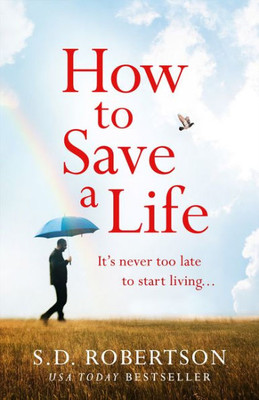 How To Save A Life: From The Author Of Bestsellers Like My SisterS Lies Comes A Gripping And Uplifting Read