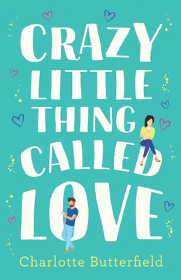 Crazy Little Thing Called Love: The Hilarious Laugh Out Loud Romcom You WonT Be Able To Put Down This Christmas!