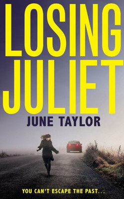 Losing Juliet: A Gripping Psychological Thriller With Twists You WonT See Coming