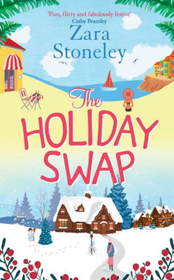The Holiday Swap: The Perfect Feel Good Romance For Fans Of The Christmas Movie The Holiday (The Zara Stoneley Romantic Comedy Collection) (Book 1)