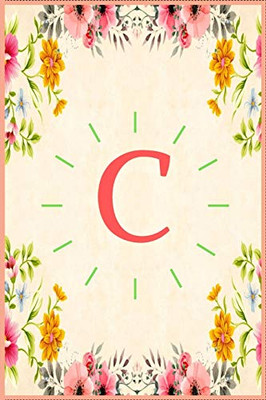 C: Monogram Initial C Notebook for Women, Girls and School, Pink Floral 6 x 9 In: Monogram Initial C Notebook for Women, Girls and School, Pink Floral 6 x 9 In