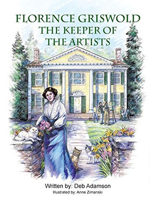 Florence Griswold: The Keeper of the Artists - 9781935656609