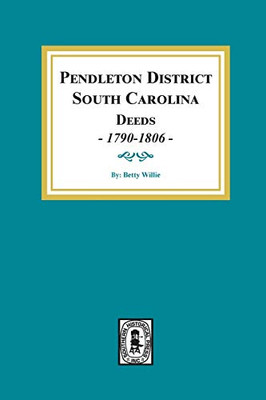Pendleton District, SC., Deeds, 1790 to 1806
