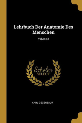 Lehrbuch Der Anatomie Des Menschen; Volume 2 (German Edition)