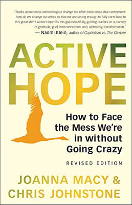 Active Hope (revised): How to Face the Mess We’re in without Going Crazy