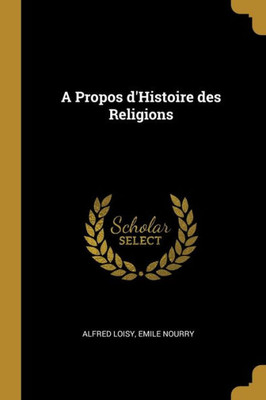 A Propos D'Histoire Des Religions (French Edition)