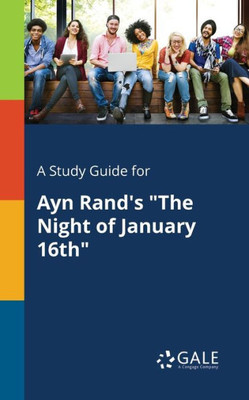 A Study Guide For Ayn Rand'S "The Night Of January 16Th"