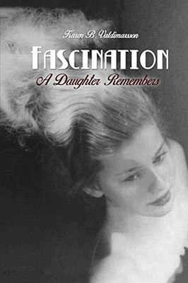 Fascination: A Daughter Remembers
