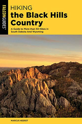 Hiking the Black Hills Country: A Guide To More Than 50 Hikes In South Dakota And Wyoming (State Hiking Guides Series)