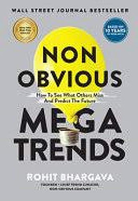Non Obvious Megatrends: How to See What Others Miss and Predict the Future (Non-Obvious Trends Series (10))