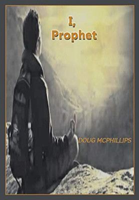 I, Prophet: A Vision for Future Generations