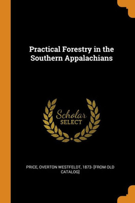 Practical Forestry In The Southern Appalachians