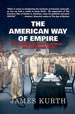 The American Way of Empire: How America Won a World--But Lost Her Way - 9781733117814