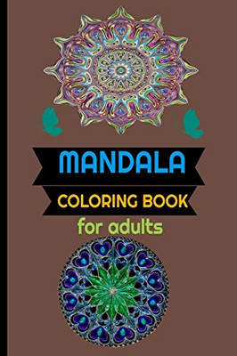 COLORING BOOK MANDALA FOR ADULTS: BEAUTIFUL FUN COMPLEX DESIGNS 6x9 /4O MANDALAS