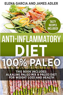 Anti-Inflammatory Diet: 100% Paleo: Alkaline Paleo Mix & Paleo Diet for Weight Loss and Health (Clean Eating, Nutrition)