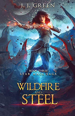 Wildfire and Steel (Star Mage Saga)