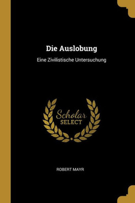 Die Auslobung: Eine Zivilistische Untersuchung (German Edition)