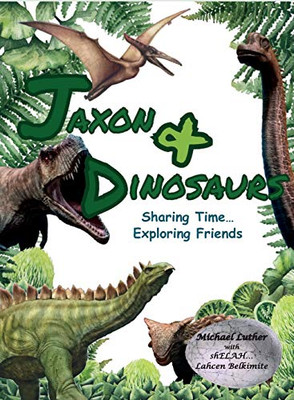 Jaxon & Dinosaurs: Sharing Time... Exploring Friends - 9781892172112