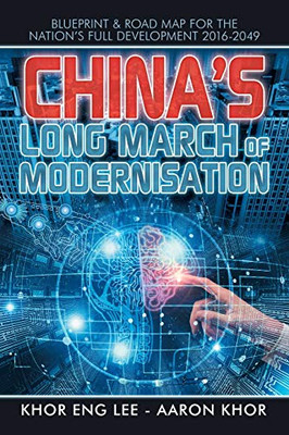 CHINA’S LONG MARCH OF MODERNISATION: Blueprint & Road Map for The Nation’s Full Development 2016-2049