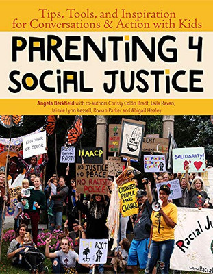 Parenting for Social Justice: Tips, Tools, and Inspiration for Conversations and Action with Kids