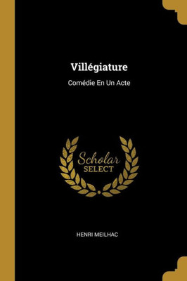 Villégiature: Comédie En Un Acte (French Edition)