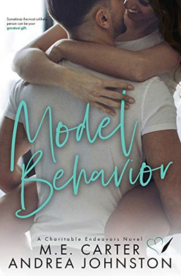Model Behavior: A Romantic Comedy (Charitable Endeavors)