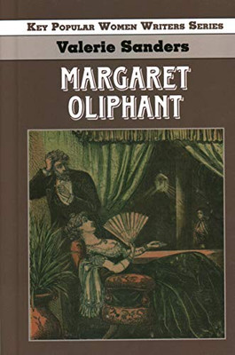Margaret Oliphant (Key Popular Women Writers) - 9781912224913