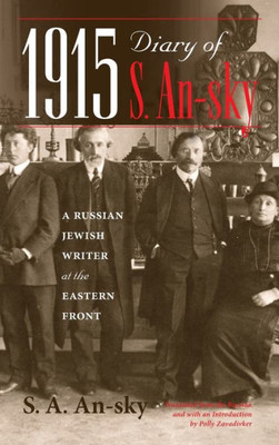 1915 Diary Of S. An-Sky: A Russian Jewish Writer At The Eastern Front