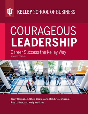 Courageous Leadership, Revised Edition: Career Success The Kelley Way