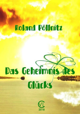 Das Geheimnis Des Glücks (German Edition)