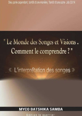 Le Monde Des Songes & Visions, Comment Le Comprendre (French Edition)