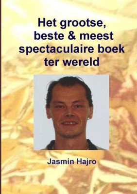 Het Grootse, Beste & Meest Spectaculaire Boek Ter Wereld (Dutch Edition)