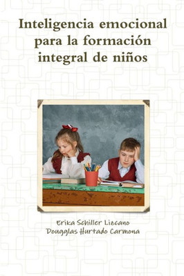 Inteligencia Emocional Para La Formación Integral De Niños (Spanish Edition)