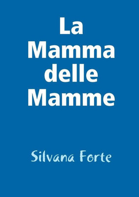 La Mamma Delle Mamme (Italian Edition)